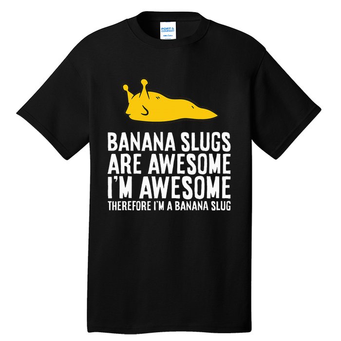 B.A.N.A.N.A Slugs Are Awesome Tall T-Shirt