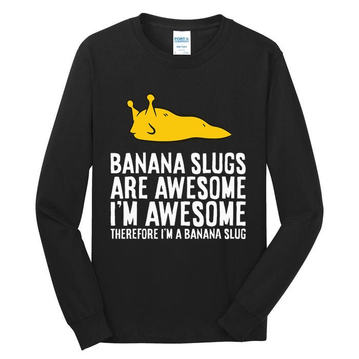 B.A.N.A.N.A Slugs Are Awesome Tall Long Sleeve T-Shirt