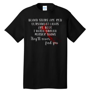 Blood Stains Are Red Ultraviolet Lights Tall T-Shirt