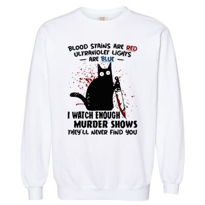 Blood Stains Are Red Ultraviolet Lights Are Blue Cat Funny Garment-Dyed Sweatshirt