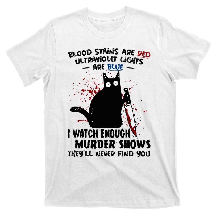 Blood Stains Are Red Ultraviolet Lights Are Blue Cat Funny T-Shirt