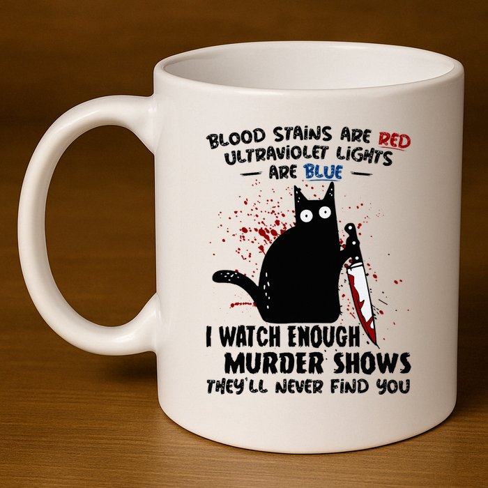 Blood Stains Are Red Ultraviolet Lights Are Blue Cat Funny 11oz C Handle Ceramic Mug