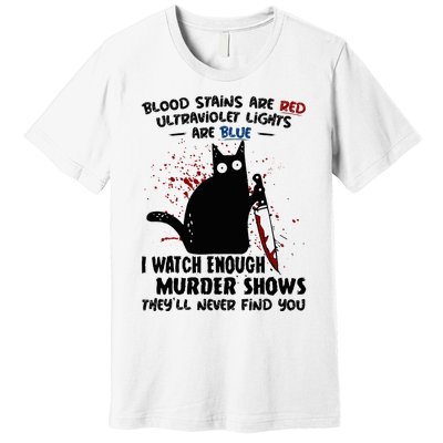 Blood Stains Are Red Ultraviolet Lights Are Blue Cat Funny Premium T-Shirt