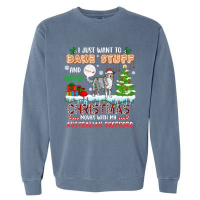 Bake Stuff And Watch Xmas Movies With My Australian Shepherd Gift Garment-Dyed Sweatshirt