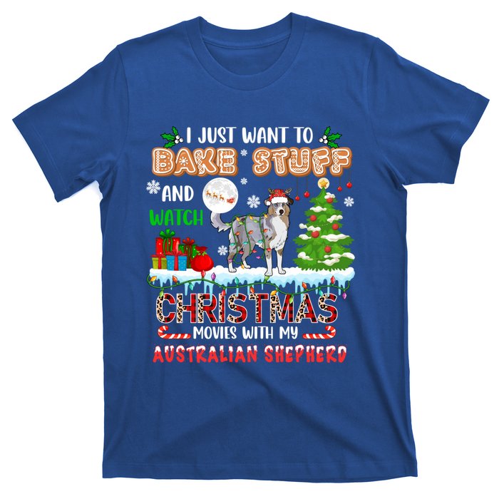 Bake Stuff And Watch Xmas Movies With My Australian Shepherd Gift T-Shirt