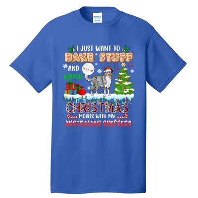 Bake Stuff And Watch Xmas Movies With My Australian Shepherd Gift Tall T-Shirt