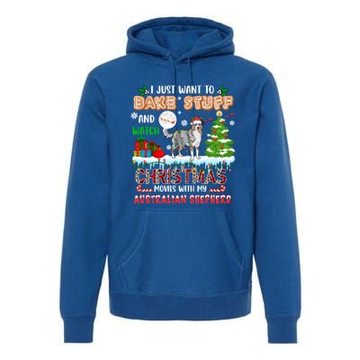 Bake Stuff And Watch Xmas Movies With My Australian Shepherd Gift Premium Hoodie