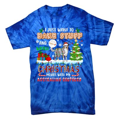 Bake Stuff And Watch Xmas Movies With My Australian Shepherd Gift Tie-Dye T-Shirt