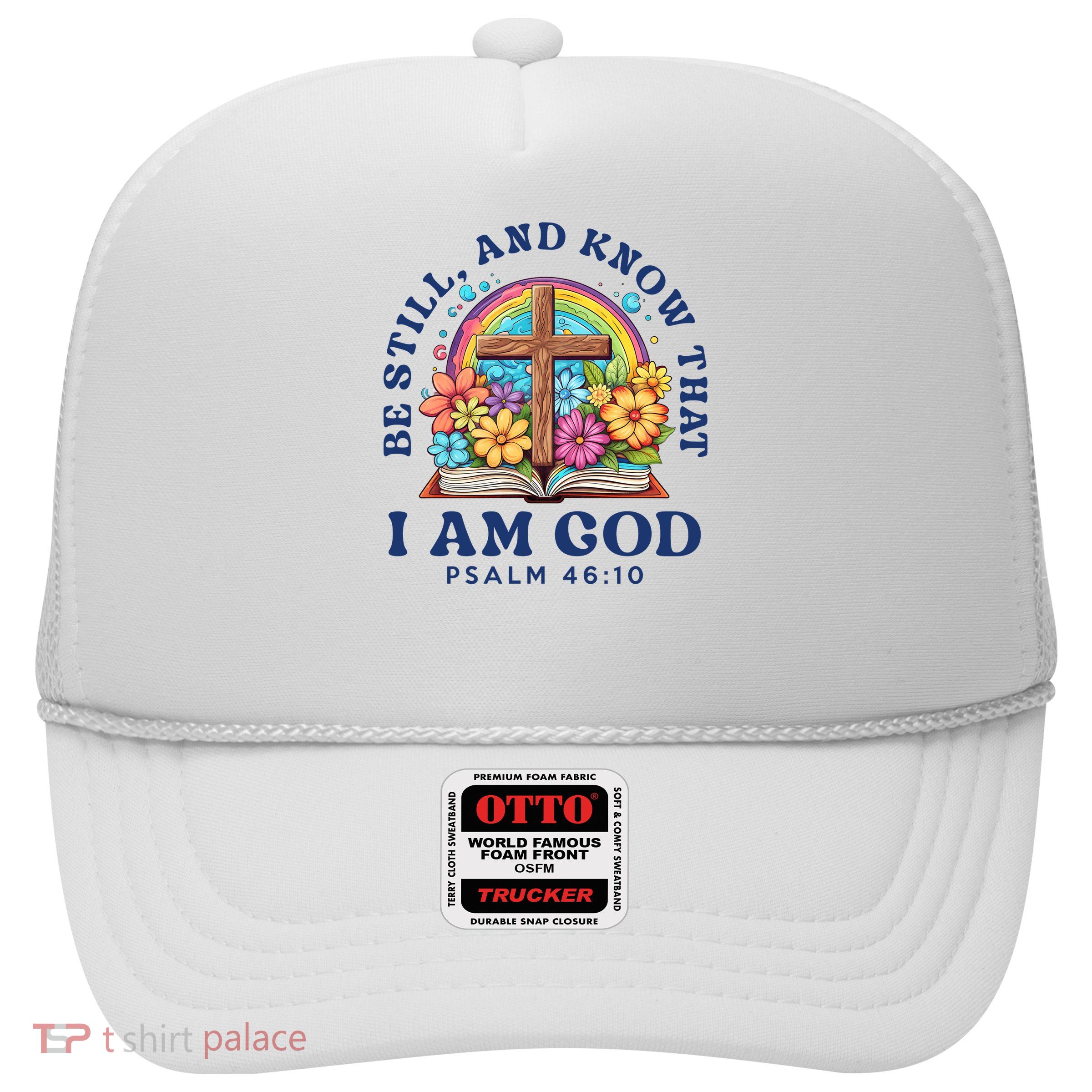 Be Still, And Know That I Am God Psalm 46:10  Trucker Hat