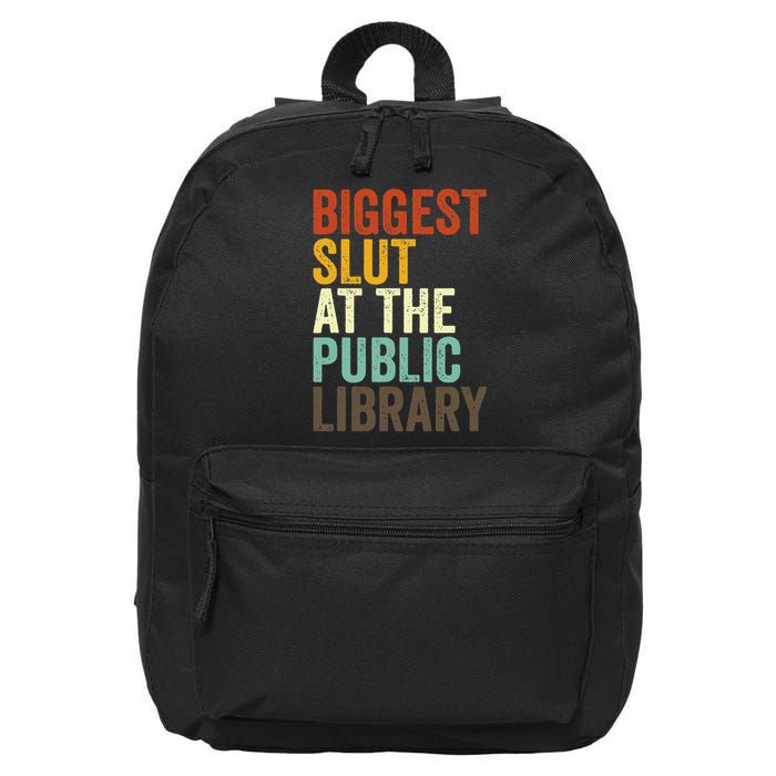 Biggest Slut At The Public Library Funny Sarcasm Quote 16 in Basic Backpack