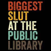 Biggest Slut At The Public Library Funny Sarcasm Quote 16 in Basic Backpack