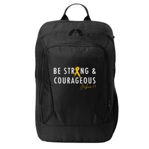 Be Strong And Courageous Hood Cancer Awareness Ribbon Great Gift City Backpack