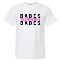 Babes Support Babes Mama Moms Garment-Dyed Heavyweight T-Shirt