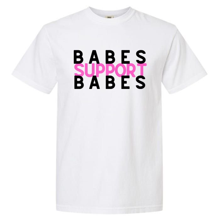 Babes Support Babes Mama Moms Garment-Dyed Heavyweight T-Shirt