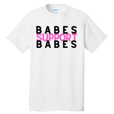 Babes Support Babes Mama Moms Tall T-Shirt