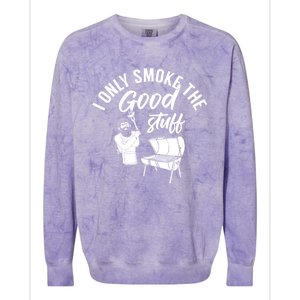 Barbecue Smoker Bbq Grill I Only Smoke The Good Stuff Gift Colorblast Crewneck Sweatshirt