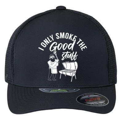 Barbecue Smoker Bbq Grill I Only Smoke The Good Stuff Gift Flexfit Unipanel Trucker Cap