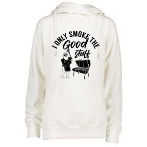 Barbecue Smoker Bbq Grill I Only Smoke The Good Stuff Gift Womens Funnel Neck Pullover Hood