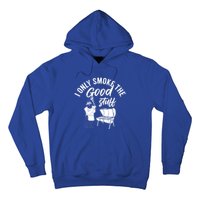 Barbecue Smoker Bbq Grill I Only Smoke The Good Stuff Gift Hoodie