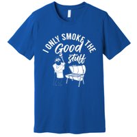 Barbecue Smoker Bbq Grill I Only Smoke The Good Stuff Gift Premium T-Shirt