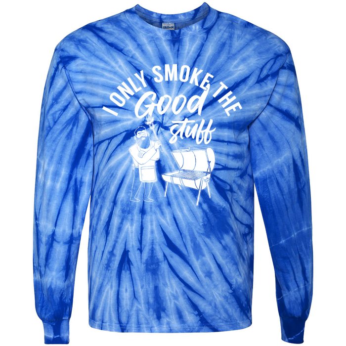 Barbecue Smoker Bbq Grill I Only Smoke The Good Stuff Gift Tie-Dye Long Sleeve Shirt