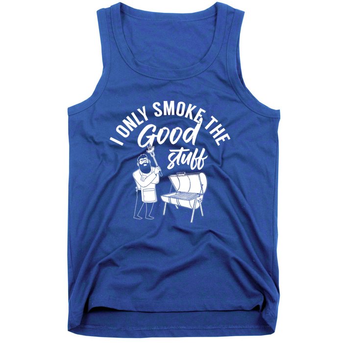 Barbecue Smoker Bbq Grill I Only Smoke The Good Stuff Gift Tank Top