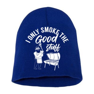 Barbecue Smoker Bbq Grill I Only Smoke The Good Stuff Gift Short Acrylic Beanie