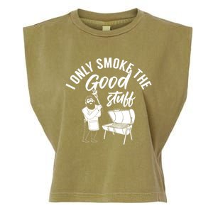 Barbecue Smoker Bbq Grill I Only Smoke The Good Stuff Gift Garment-Dyed Women's Muscle Tee