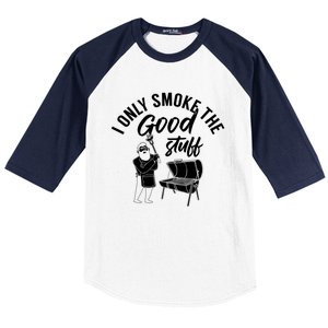 Barbecue Smoker Bbq Grill I Only Smoke The Good Stuff Gift Baseball Sleeve Shirt