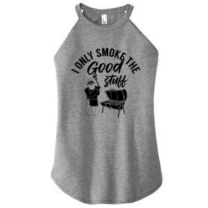 Barbecue Smoker Bbq Grill I Only Smoke The Good Stuff Gift Women's Perfect Tri Rocker Tank