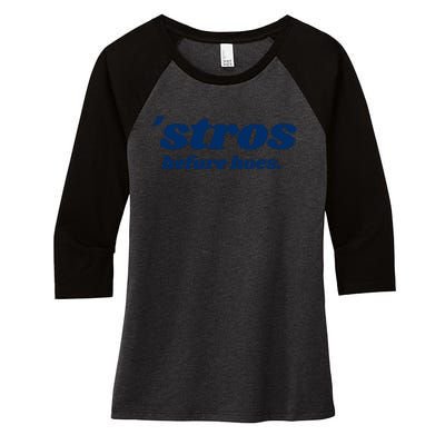 Baseball Stros Before Hoes Houston Women's Tri-Blend 3/4-Sleeve Raglan Shirt