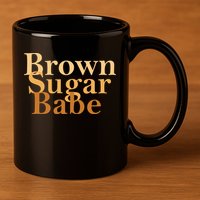 Brown Sugar Babe 11oz C Handle Ceramic Mug