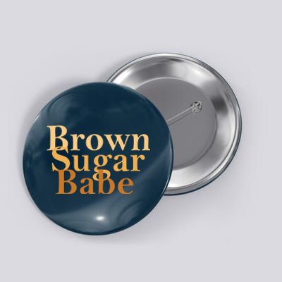 Brown Sugar Babe Button