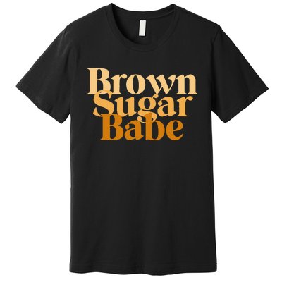 Brown Sugar Babe Proud Black African Pride Premium T-Shirt