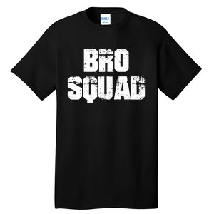 Bro Squad Brothers For Life T Tall T-Shirt