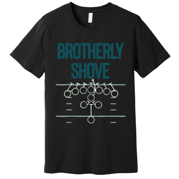 Brotherly Shove Premium T-Shirt