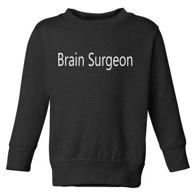 Brain Surgeon Toddler Sweatshirt