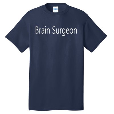 Brain Surgeon Tall T-Shirt