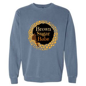 Brown Sugar Babe Proud Black African Pride Melanin Gift Garment-Dyed Sweatshirt