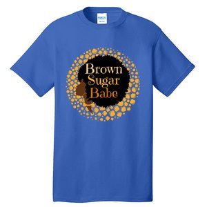 Brown Sugar Babe Proud Black African Pride Melanin Gift Tall T-Shirt