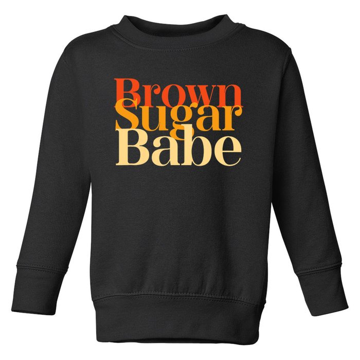 Brown Sugar Babe Proud Black History Women Pride Juneteenth Toddler Sweatshirt