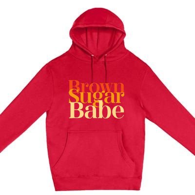 Brown Sugar Babe Proud Black History Women Pride Juneteenth Premium Pullover Hoodie