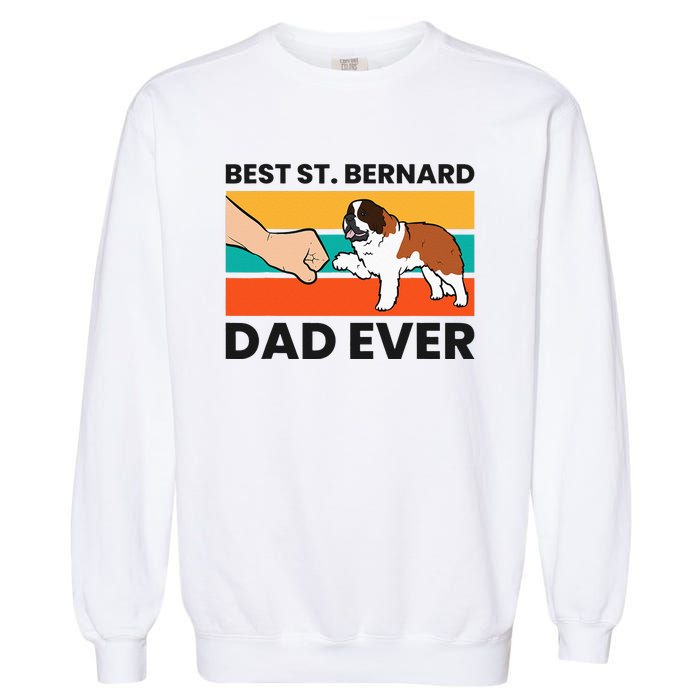 Best Saint Bernard Dad Ever Funny St. Bernard Garment-Dyed Sweatshirt