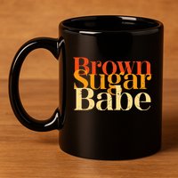 Brown Sugar Babe 11oz C Handle Ceramic Mug