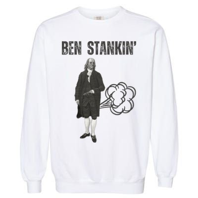 Ben Stankin’ Benjamin Franklin Farting Funny Guy Silly Man Garment-Dyed Sweatshirt
