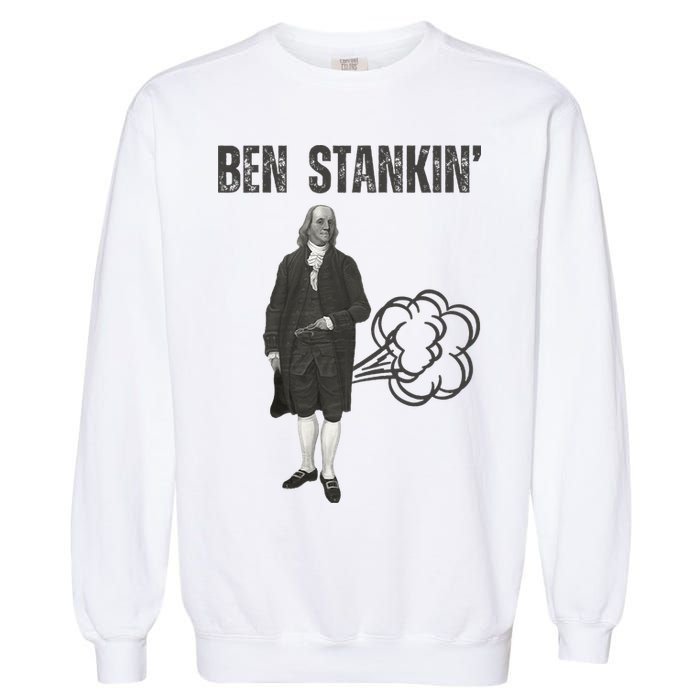 Ben Stankin’ Benjamin Franklin Farting Funny Guy Silly Man Garment-Dyed Sweatshirt