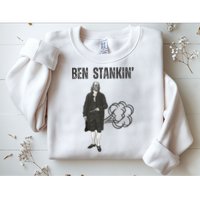 Ben Stankin’ Benjamin Franklin Farting Funny Guy Silly Man Sweatshirt
