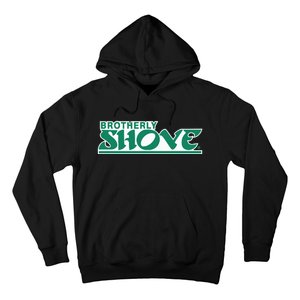 Brotherly Shove Hoodie