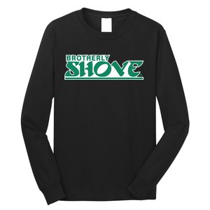 Brotherly Shove Long Sleeve Shirt