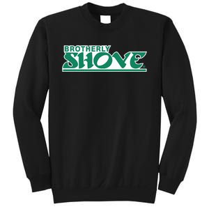 Brotherly Shove Sweatshirt